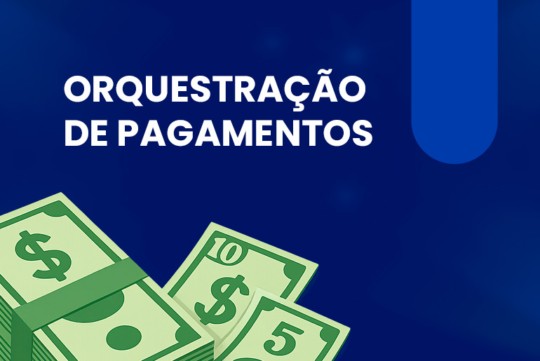 orquestração de pagamento